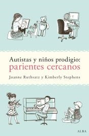 AUTISTAS Y NIÑOS PRODIGIO: PARIENTES CERCANOS | 9788490652725 | RUTHSATZ, JOANNE; STEPHENS, KIMBERLY | Llibreria Drac - Llibreria d'Olot | Comprar llibres en català i castellà online