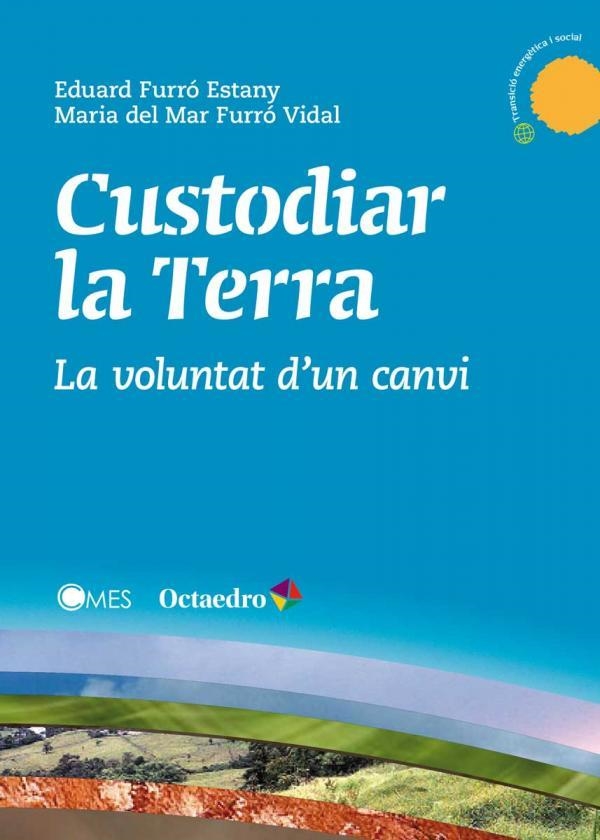 CUSTODIAR LA TERRA | 9788499218878 | FURRÓ, EDUARD; FURRÓ, MARIA DEL MAR | Llibreria Drac - Llibreria d'Olot | Comprar llibres en català i castellà online