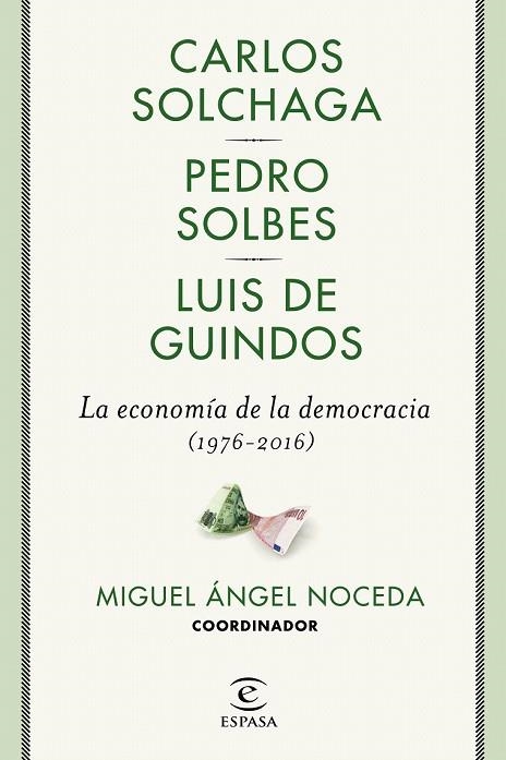 ECONOMÍA DE LA DEMOCRACIA, LA (1976-2016) | 9788467049473 | NOCEDA, MIGUEL ÁNGEL; SOLBES, PEDRO; DE GUINDOS, LUIS; SOLCHAGA,CARLOS | Llibreria Drac - Llibreria d'Olot | Comprar llibres en català i castellà online