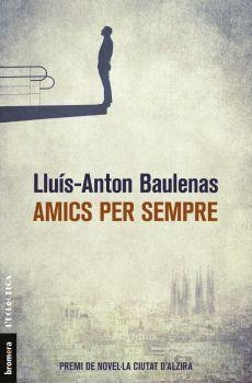 AMICS PER SEMPRE | 9788490267226 | BAULENAS, LLUÍS-ANTON | Llibreria Drac - Llibreria d'Olot | Comprar llibres en català i castellà online