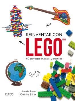 REINVENTAR CON LEGO | 9788416965038 | BUNO, ISABELLE; BAILLET, CHRISTINE | Llibreria Drac - Llibreria d'Olot | Comprar llibres en català i castellà online