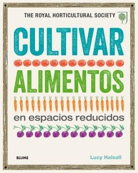 CULTIVAR ALIMENTOS EN ESPACIOS REDUCIDOS | 9788416138845 | HALSALL, LUCY | Llibreria Drac - Llibreria d'Olot | Comprar llibres en català i castellà online