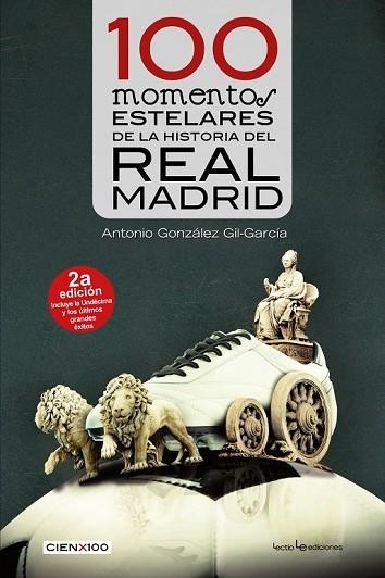 100 MOMENTOS ESTELARES DE LA HISTORIA DEL REAL MADRID | 9788416918072 | GONZÁLEZ GIL-GARCÍA, ANTONIO | Llibreria Drac - Llibreria d'Olot | Comprar llibres en català i castellà online