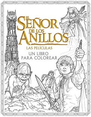 SEÑOR DE LOS ANILLOS, EL (LAS PELÍCULAS). UN LIBRO PARA COLOREAR | 9788445004210 | AA.DD. | Llibreria Drac - Librería de Olot | Comprar libros en catalán y castellano online