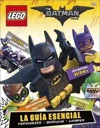 LEGO BATMAN LA PELÍCULA. LA GUÍA ESENCIAL | 9780241303344 | DD.AA. | Llibreria Drac - Llibreria d'Olot | Comprar llibres en català i castellà online