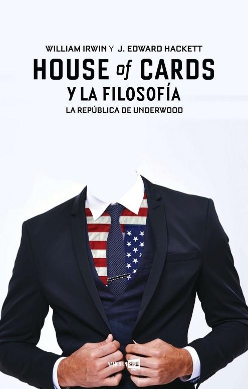 HOUSE OF CARDS Y LA FILOSOFÍA | 9788416498284 | HACKETT, J. EDWARD; IRWIN, WILLIAM | Llibreria Drac - Llibreria d'Olot | Comprar llibres en català i castellà online