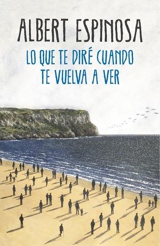 LO QUE TE DIRÉ CUANDO TE VUELVA A VER | 9788425354724 | ESPINOSA, ALBERT | Llibreria Drac - Llibreria d'Olot | Comprar llibres en català i castellà online