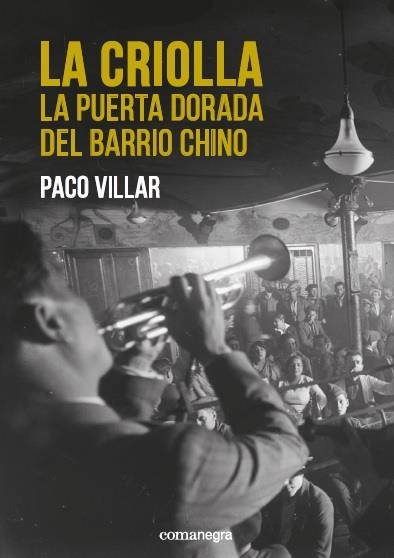 CRIOLLA, LA. LA PUERTA DORADA DEL BARRIO CHINO | 9788416605750 | VILLAR, PACO | Llibreria Drac - Llibreria d'Olot | Comprar llibres en català i castellà online