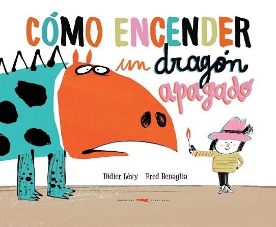 CÓMO ENCENDER UN DRAGÓN APAGADO | 9788494650642 | LEVY, DIDIER | Llibreria Drac - Llibreria d'Olot | Comprar llibres en català i castellà online