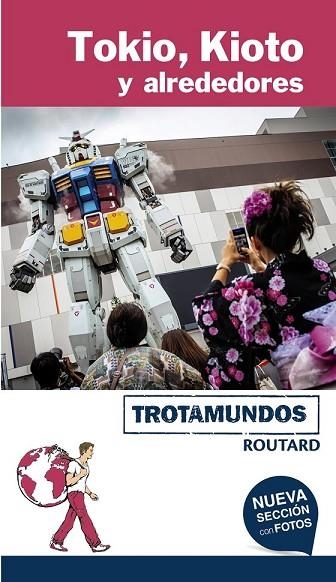 TOKIO, KIOTO Y ALREDEDORES 2017 (TROTAMUNDOS ROUTARD) | 9788415501817 | GLOAGUEN, PHILIPPE | Llibreria Drac - Llibreria d'Olot | Comprar llibres en català i castellà online