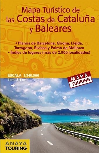 MAPA TURÍSTICO DE LAS COSTAS DE CATALUÑA Y BALEARES (DESPLEGABLE) ESCALA 1:340.000 (ANAYA TOURING) | 9788499359700 | ANAYA TOURING | Llibreria Drac - Llibreria d'Olot | Comprar llibres en català i castellà online