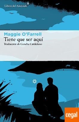 TIENE QUE SER AQUÍ | 9788416213986 | O'FARRELL, MAGGIE | Llibreria Drac - Librería de Olot | Comprar libros en catalán y castellano online