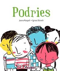 PODRIES  | 9788416003822 | RASPALL, JOANA | Llibreria Drac - Llibreria d'Olot | Comprar llibres en català i castellà online