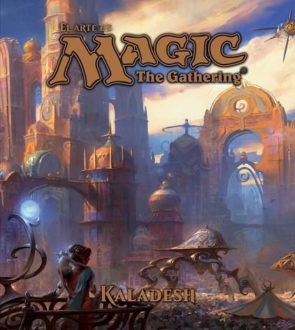 ARTE DE MAGIC, EL. THE GATHERING. KALADESH | 9788445004227 | WYATT, JAMES | Llibreria Drac - Llibreria d'Olot | Comprar llibres en català i castellà online