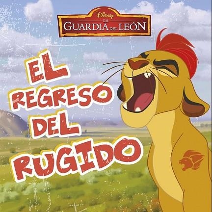 GUARDIA DEL LEÓN, LA. EL REGRESO DEL RUGIDO | 9788499518466 | DISNEY | Llibreria Drac - Llibreria d'Olot | Comprar llibres en català i castellà online