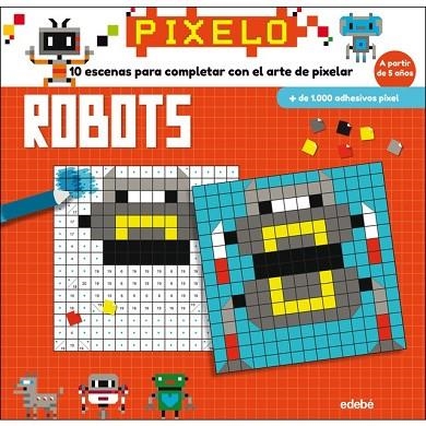 PIXELO: ROBOTS | 9788468331683 | PATRON, LUCILLE | Llibreria Drac - Llibreria d'Olot | Comprar llibres en català i castellà online