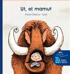 UT, EL MAMUT (TREN BLAU) | 9788468331638 | OBIOLS, ANNA / SUBI | Llibreria Drac - Llibreria d'Olot | Comprar llibres en català i castellà online