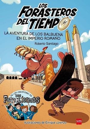 AVENTURA DE LOS BALBUENA EN EL IMPERIO ROMANO, LA (LOS FORASTEROS DEL TIEMPO 3) | 9788467591781 | SANTIAGO, ROBERTO | Llibreria Drac - Llibreria d'Olot | Comprar llibres en català i castellà online