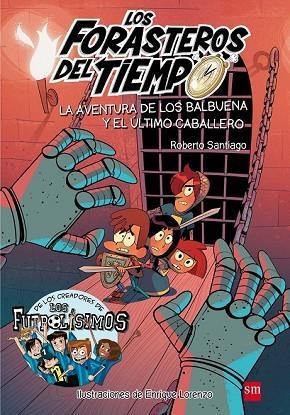 AVENTURA DE LOS BALBUENA Y EL ÚLTIMO CABALLERO, LA (LOS FORASTEROS DEL TIEMPO 2) | 9788467582857 | SANTIAGO, ROBERTO | Llibreria Drac - Llibreria d'Olot | Comprar llibres en català i castellà online