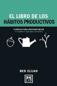 LIBRO DE LOS HABITOS PRODUCTIVOS, EL | 9788416894352 | ELIJAH, BEN | Llibreria Drac - Llibreria d'Olot | Comprar llibres en català i castellà online