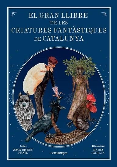 GRAN LLIBRE DE LES CRIATURES FANTÀSTIQUES DE CATALUNYA, EL | 9788416605743 | PRATS, JOAN DE DÉU; PADILLA, MARIA | Llibreria Drac - Llibreria d'Olot | Comprar llibres en català i castellà online