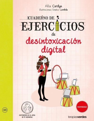 CUADERNO DE EJERCICIOS DE DESINTOXICACIÓN DIGITAL | 9788416972074 | CARDYN, ALIA; LAMBDA, SOPHIE | Llibreria Drac - Librería de Olot | Comprar libros en catalán y castellano online