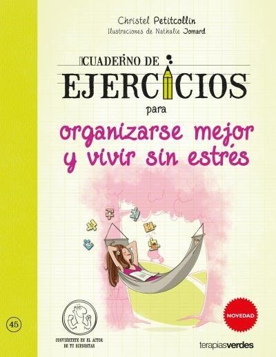 CUADERNO DE EJERCICIOS PARA ORGANIZARSE MEJOR Y VIVIR SIN ESTRÉS | 9788416972050 | PETITCOLLIN, CHRISTEL; JOMARD, NATALIE | Llibreria Drac - Llibreria d'Olot | Comprar llibres en català i castellà online