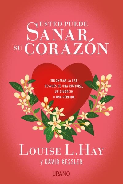 USTED PUEDE SANAR SU CORAZÓN | 9788479539696 | HAY, LOUISE; KESSLER, DAVID | Llibreria Drac - Llibreria d'Olot | Comprar llibres en català i castellà online