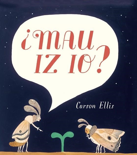 MAU IZ IO? | 9788415208884 | ELLIS, CARSON | Llibreria Drac - Librería de Olot | Comprar libros en catalán y castellano online