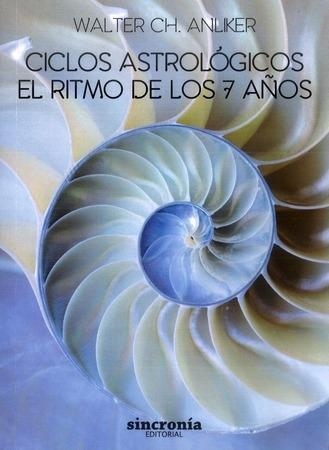 CICLOS ASTROLÓGICOS. EL RITMO DE LOS 7 AÑOS | 9788494586828 | ANLIKER, WALTER | Llibreria Drac - Llibreria d'Olot | Comprar llibres en català i castellà online