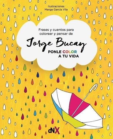 PONLE COLOR A TU VIDA | 9788494595547 | BUCAY, JORGE | Llibreria Drac - Llibreria d'Olot | Comprar llibres en català i castellà online