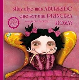 ¿HAY ALGO MÁS ABURRIDO QUE SER UNA PRINCESA ROSA? | 9788416817108 | DÍAZ REGUERA, RAQUEL | Llibreria Drac - Llibreria d'Olot | Comprar llibres en català i castellà online