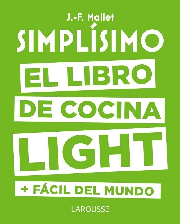 SIMPLÍSIMO. EL LIBRO DE COCINA LIGHT MÁS FÁCIL DEL MUNDO | 9788416984053 | MALLET, JEAN-FRANÇOIS | Llibreria Drac - Llibreria d'Olot | Comprar llibres en català i castellà online