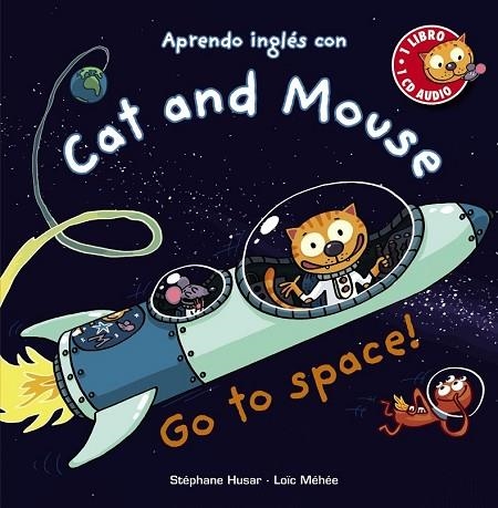 CAT AND MOUSE, GO TO SPACE! | 9788469833315 | HUSAR, STÉPHANE / MÉHÉE, LOÏC | Llibreria Drac - Llibreria d'Olot | Comprar llibres en català i castellà online