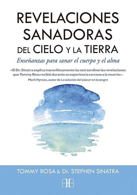 REVELACIONES SANADORAS DEL CIELO Y LA TIERRA | 9788415292500 | ROSA, TOMMY / SINATRA, DR. STEPHEN | Llibreria Drac - Llibreria d'Olot | Comprar llibres en català i castellà online