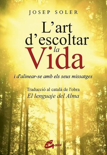 ART D'ESCOLTAR LA VIDA, L' | 9788484456629 | SOLER SALA, JOSEP | Llibreria Drac - Librería de Olot | Comprar libros en catalán y castellano online