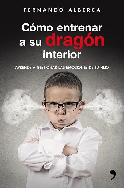 CÓMO ENTRENAR A SU DRAGÓN INTERIOR | 9788499985916 | ALBERCA, FERNANDO | Llibreria Drac - Llibreria d'Olot | Comprar llibres en català i castellà online