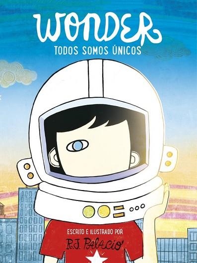 WONDER. TODOS SOMOS ÚNICOS | 9788416588398 | PALACIO, R.J. | Llibreria Drac - Llibreria d'Olot | Comprar llibres en català i castellà online