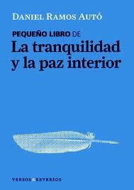 PEQUEÑO LIBRO DE LA TRANQUILIDAD Y LA PAZ INTERIOR | 9788461408313 | RAMOS AUTO, DANIEL (1978- ) | Llibreria Drac - Llibreria d'Olot | Comprar llibres en català i castellà online