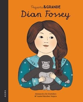 PEQUEÑA & GRANDE. DIAN FOSSEY | 9788490653012 | SÁNCHEZ VEGARA, Mª ISABEL | Llibreria Drac - Llibreria d'Olot | Comprar llibres en català i castellà online