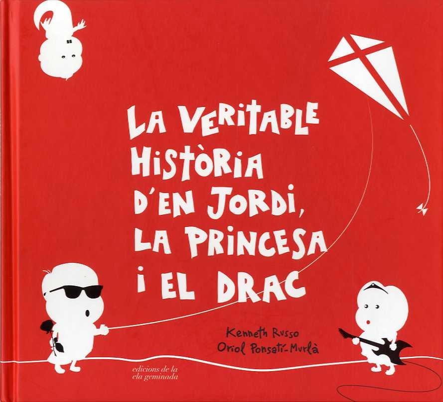 VERITABLE HISTORIA D'EN JORDI, LA PRINCESA I EL DRAC, LA | 9788494595387 | RUSSO, KENNETH | Llibreria Drac - Llibreria d'Olot | Comprar llibres en català i castellà online