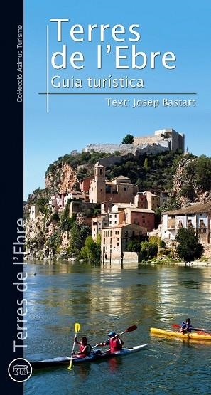 TERRES DE L'EBRE. GUIA TURISTICA | 9788490341476 | BASTART, JORDI | Llibreria Drac - Llibreria d'Olot | Comprar llibres en català i castellà online