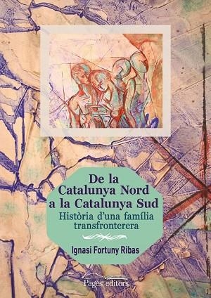 DE LA CATALUNYA NORD A LA CATALUNYA SUD | 9788499756714 | FORTUNY RIBAS, IGNASI | Llibreria Drac - Llibreria d'Olot | Comprar llibres en català i castellà online