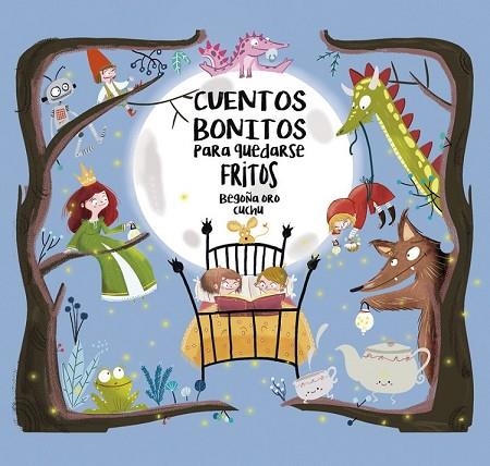 CUENTOS BONITOS PARA QUEDARSE FRITOS | 9788448847814 | ORO, BEGOÑA; CUCHU | Llibreria Drac - Llibreria d'Olot | Comprar llibres en català i castellà online