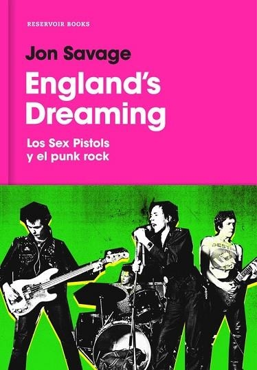 ENGLAND'S DREAMING. LOS SEX PISTOLS Y EL PUNK ROCK | 9788416709656 | SAVAGE, JON | Llibreria Drac - Llibreria d'Olot | Comprar llibres en català i castellà online