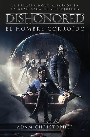 DISHONORED. EL HOMBRE CORROÍDO | 9788445004487 | CHRISTOPHER, ADAM  | Llibreria Drac - Llibreria d'Olot | Comprar llibres en català i castellà online