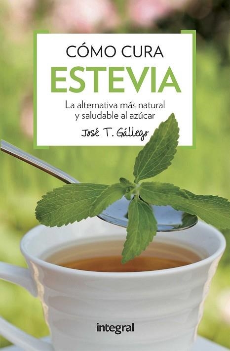 COMO CURA LA ESTEVIA | 9788491180739 | GALLEGO , JOSE T. | Llibreria Drac - Llibreria d'Olot | Comprar llibres en català i castellà online