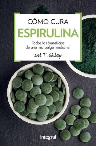 COMO CURA LA ESPIRULINA | 9788491180746 | GALLEGO , JOSE T. | Llibreria Drac - Llibreria d'Olot | Comprar llibres en català i castellà online