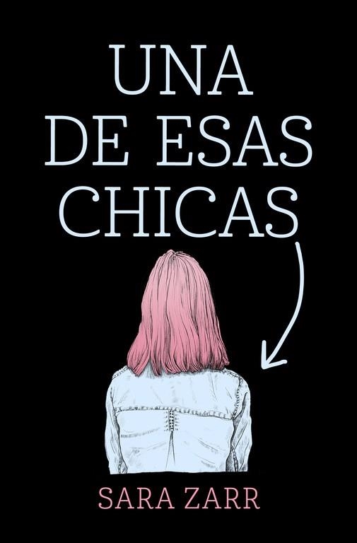 UNA DE ESAS CHICAS | 9788420486185 | ZARR, SARA | Llibreria Drac - Llibreria d'Olot | Comprar llibres en català i castellà online