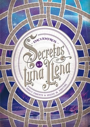 ENCUENTROS (SECRETOS DE LA LUNA LLENA 2) | 9788424659974 | PARENTE, IRIA G.; PASCUAL, SELENE M. | Llibreria Drac - Llibreria d'Olot | Comprar llibres en català i castellà online